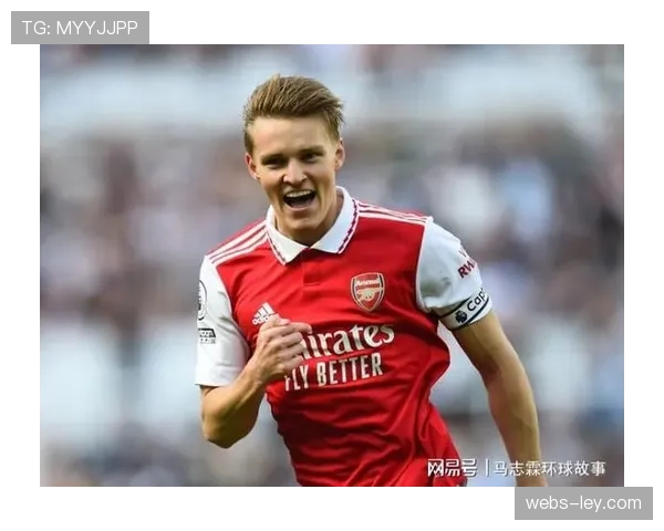 续约进展：阿森纳接近与队长厄德高达成一份新的长期合约